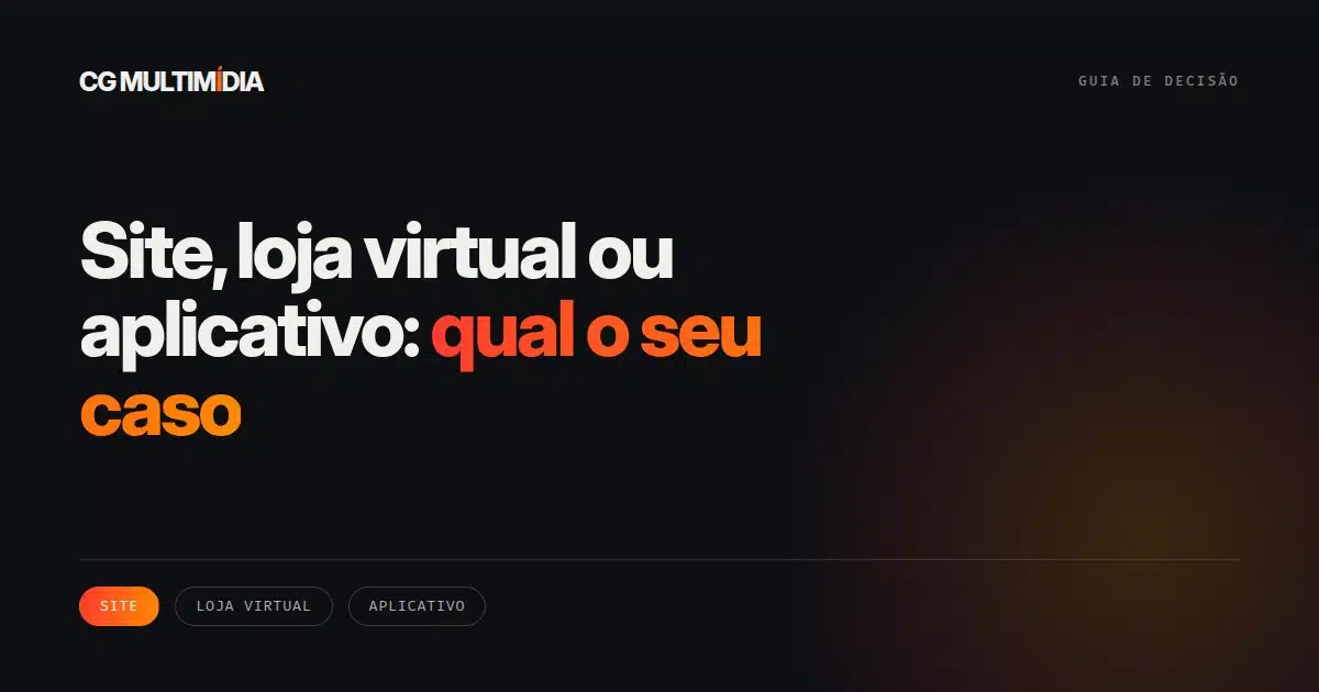 Site, loja virtual ou aplicativo: qual o seu caso.